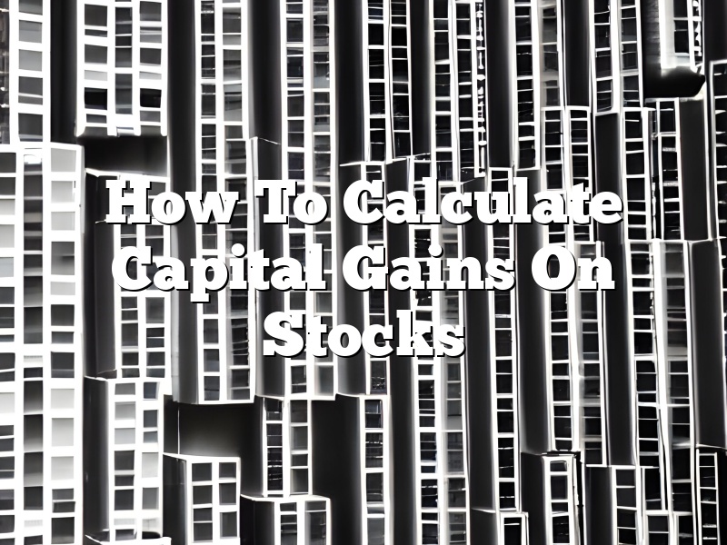 How To Calculate Capital Gains On Stocks