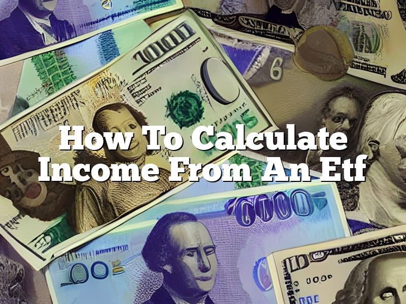 How To Calculate Income From An Etf