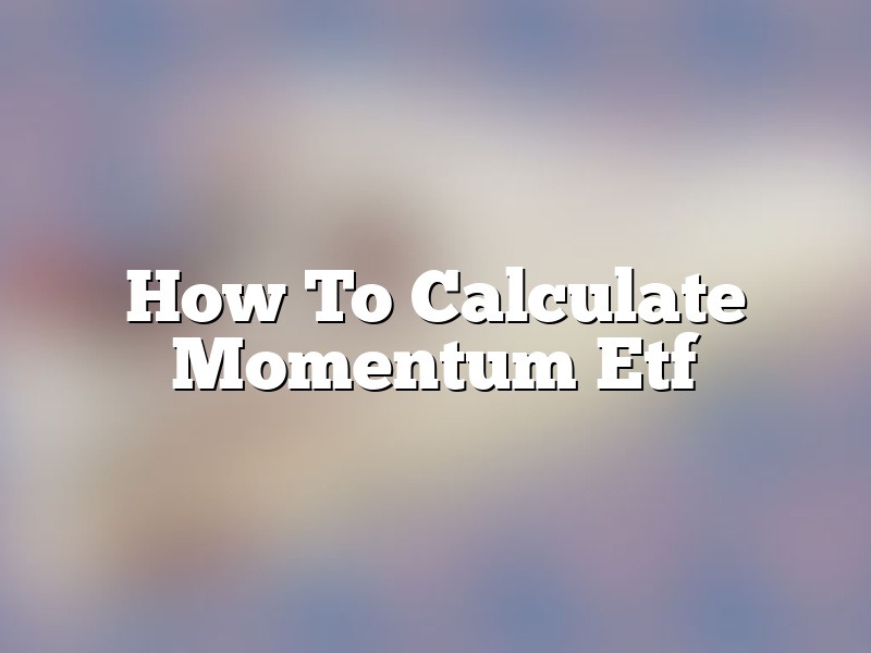 How To Calculate Momentum Etf