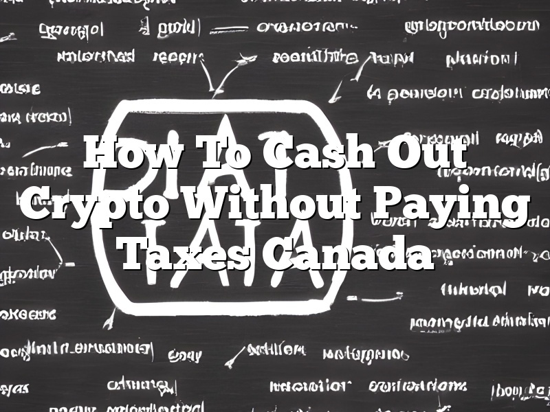How To Cash Out Crypto Without Paying Taxes Canada