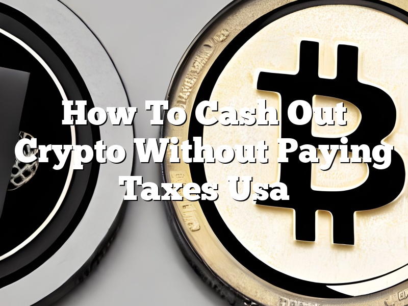 How To Cash Out Crypto Without Paying Taxes Usa