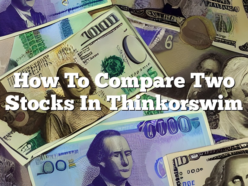 How To Compare Two Stocks In Thinkorswim