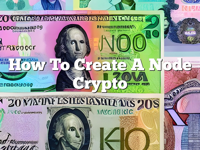 How To Create A Node Crypto