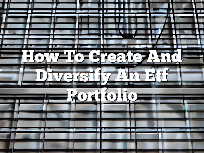 How To Create And Diversify An Etf Portfolio