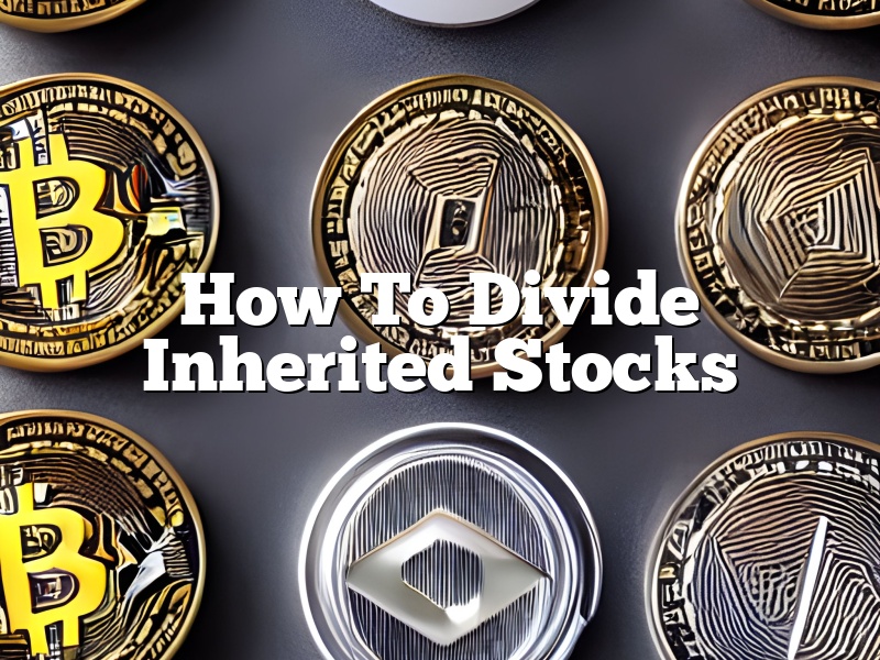 How To Divide Inherited Stocks