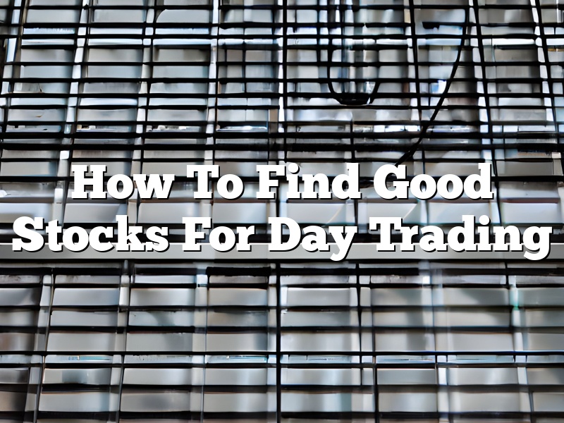 How To Find Good Stocks For Day Trading