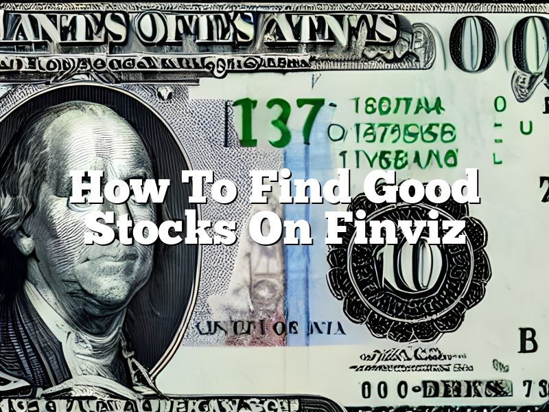 How To Find Good Stocks On Finviz