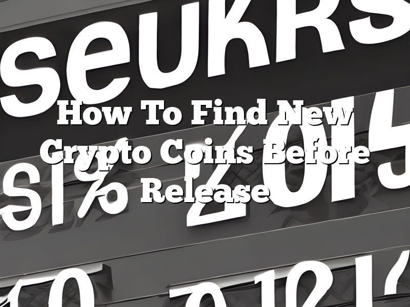 How To Find New Crypto Coins Before Release