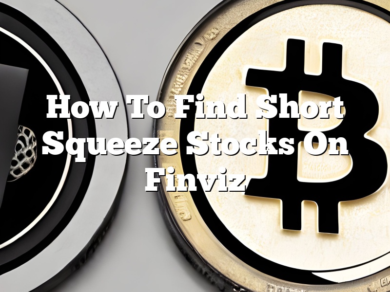 How To Find Short Squeeze Stocks On Finviz
