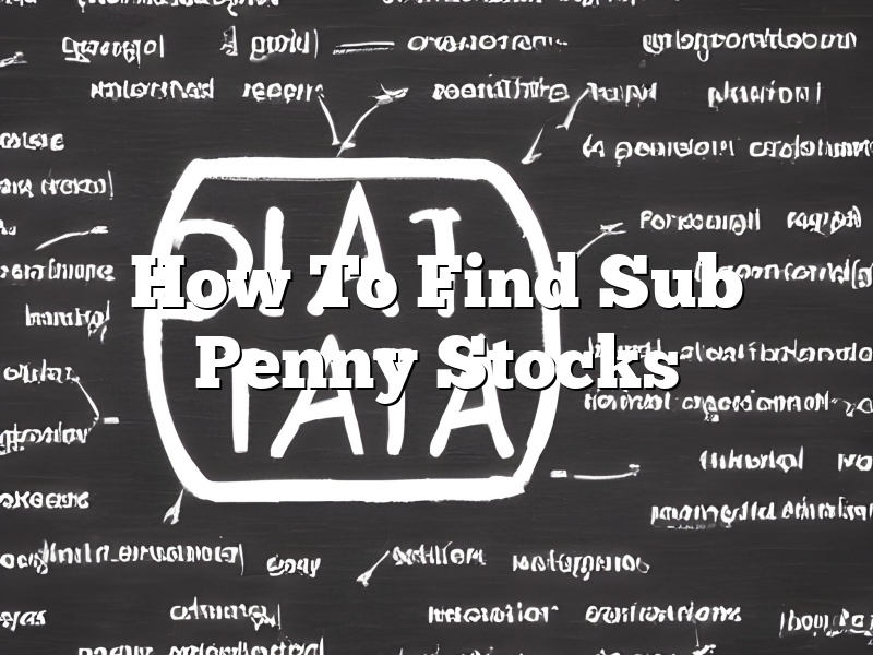 How To Find Sub Penny Stocks