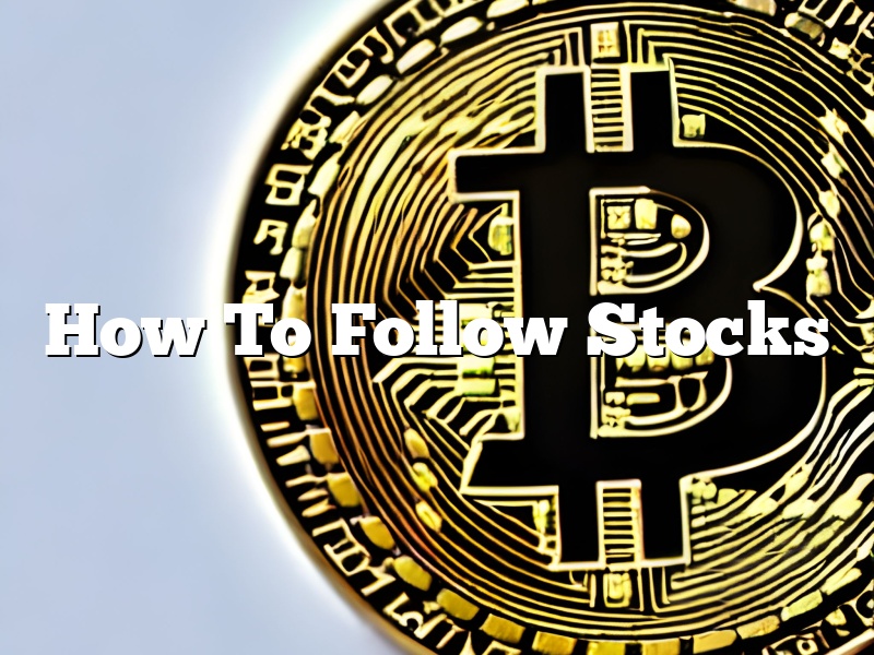 How To Follow Stocks