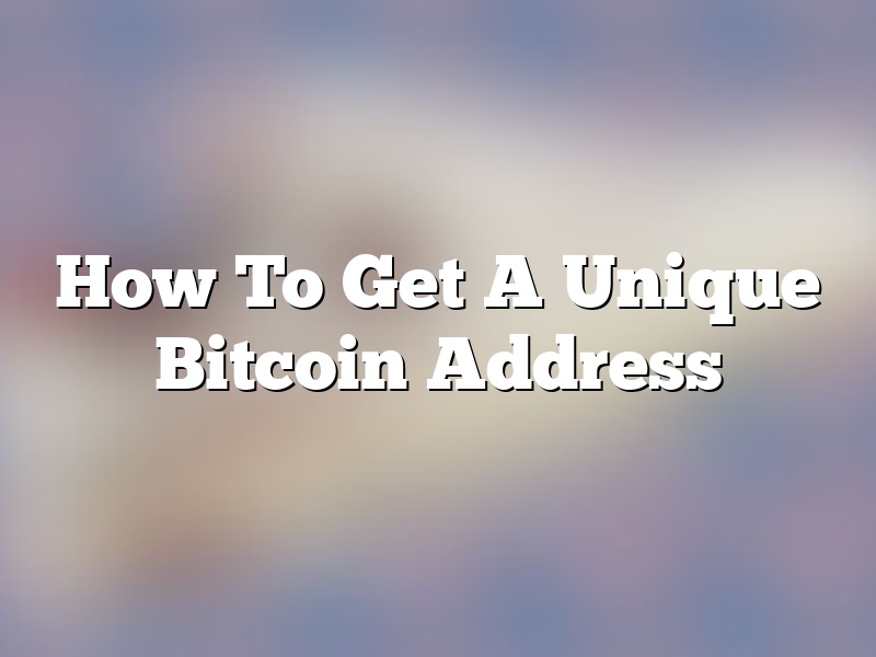 How To Get A Unique Bitcoin Address