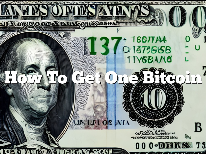 How To Get One Bitcoin