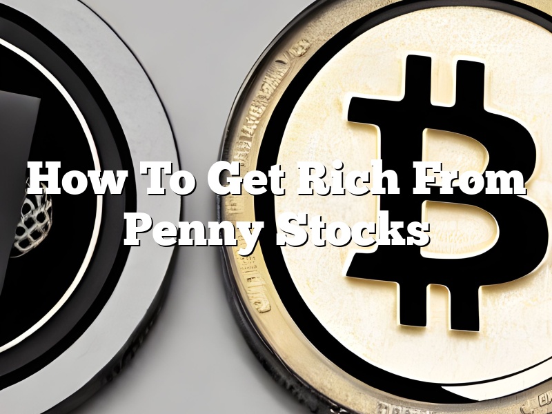 How To Get Rich From Penny Stocks