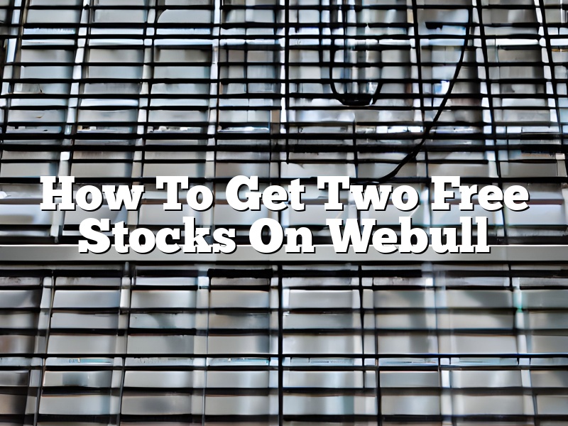 How To Get Two Free Stocks On Webull