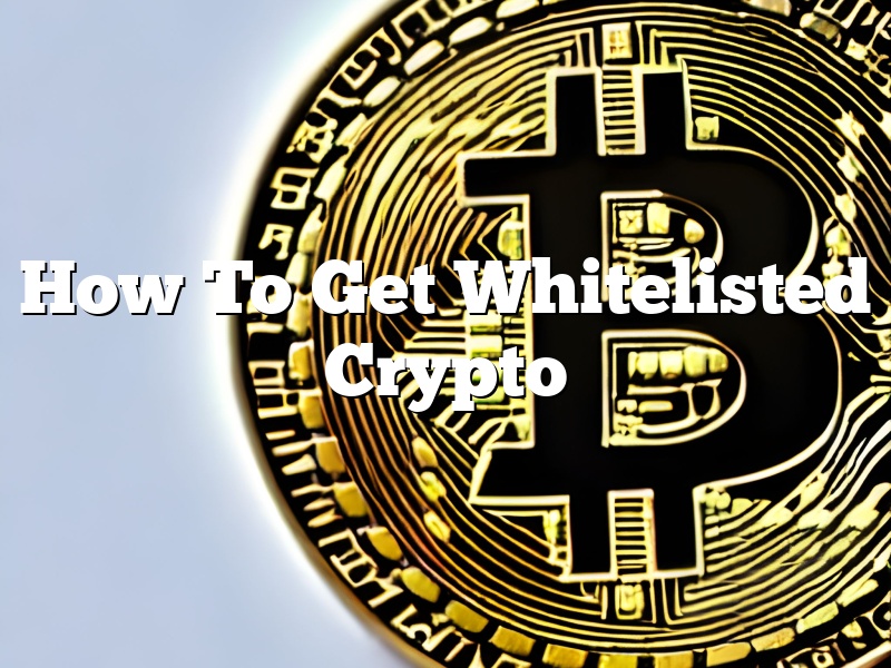 How To Get Whitelisted Crypto