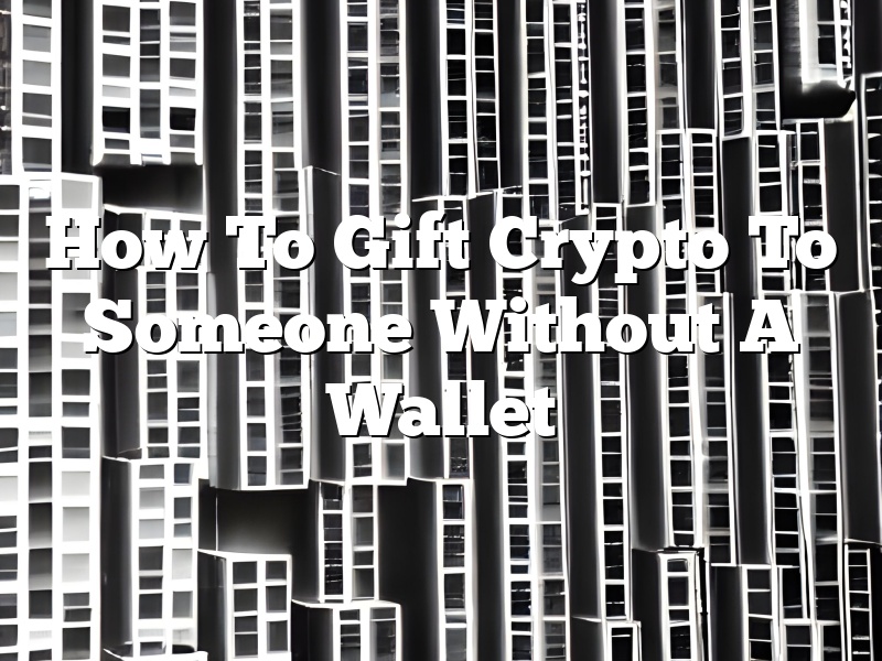 How To Gift Crypto To Someone Without A Wallet