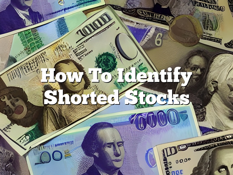 How To Identify Shorted Stocks