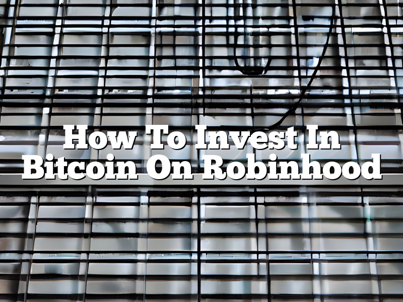 How To Invest In Bitcoin On Robinhood