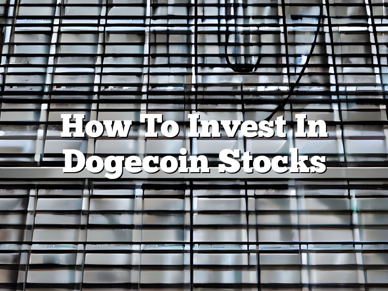 How To Invest In Dogecoin Stocks
