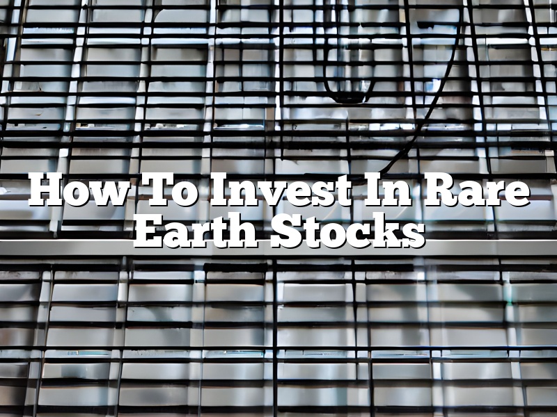 How To Invest In Rare Earth Stocks