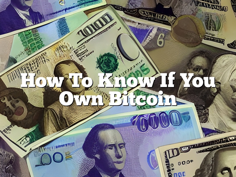 How To Know If You Own Bitcoin