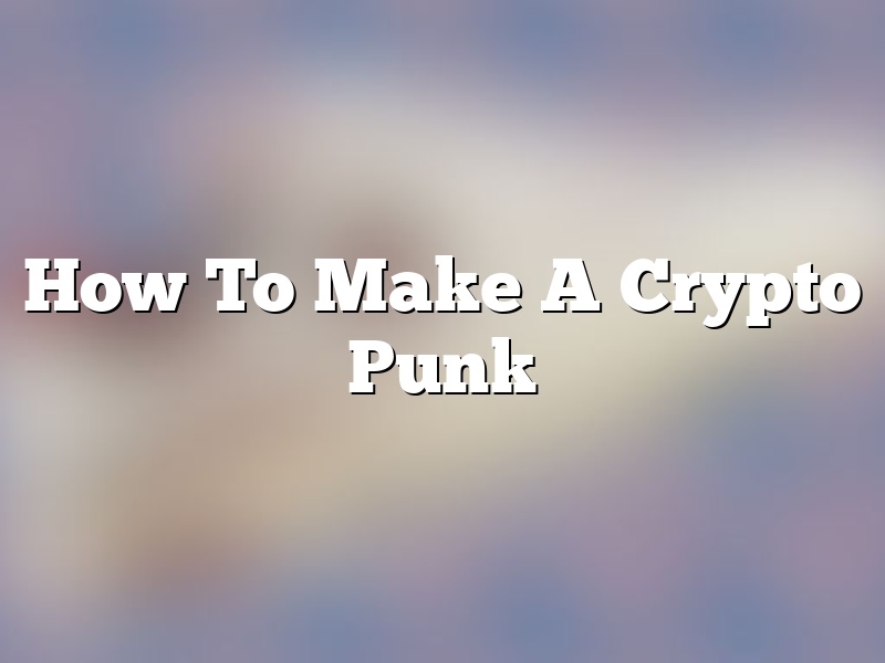 How To Make A Crypto Punk