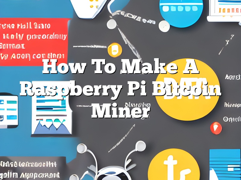 How To Make A Raspberry Pi Bitcoin Miner