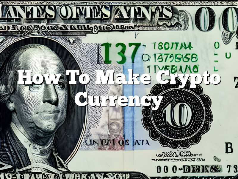 How To Make Crypto Currency