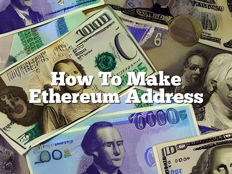 How To Make Ethereum Address