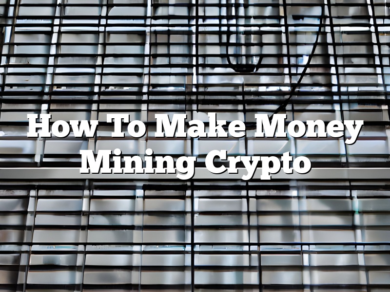 How To Make Money Mining Crypto