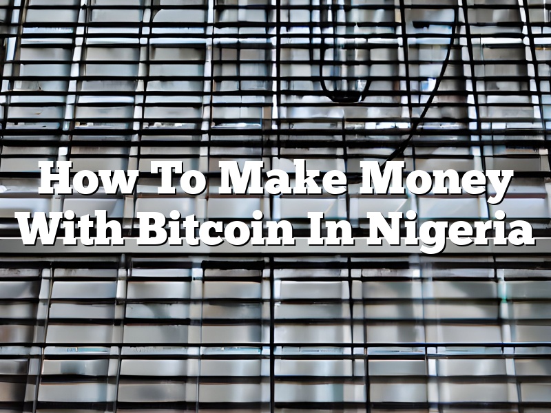 How To Make Money With Bitcoin In Nigeria