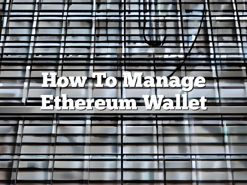How To Manage Ethereum Wallet