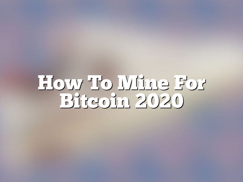 How To Mine For Bitcoin 2020