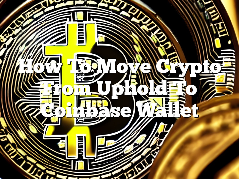 How To Move Crypto From Uphold To Coinbase Wallet