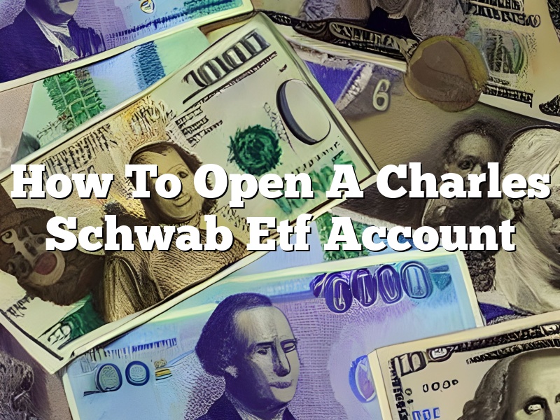 How To Open A Charles Schwab Etf Account