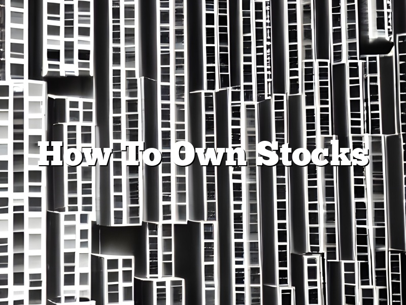 How To Own Stocks