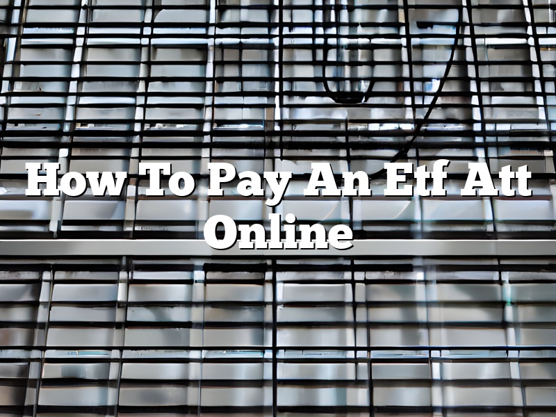 How To Pay An Etf Att Online