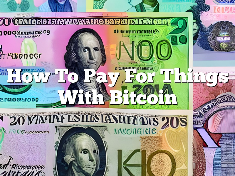 How To Pay For Things With Bitcoin