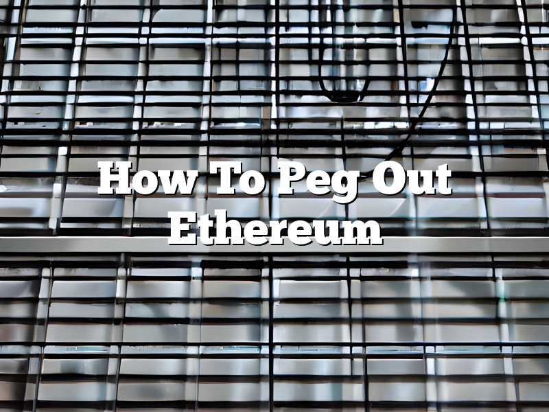 How To Peg Out Ethereum