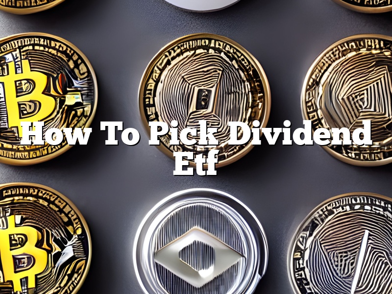 How To Pick Dividend Etf