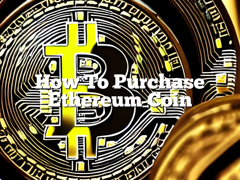 How To Purchase Ethereum Coin