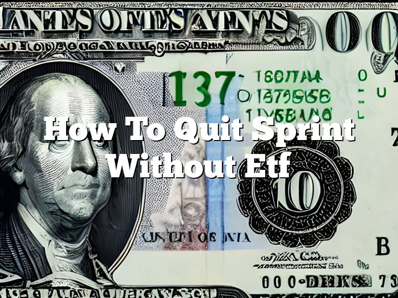 How To Quit Sprint Without Etf