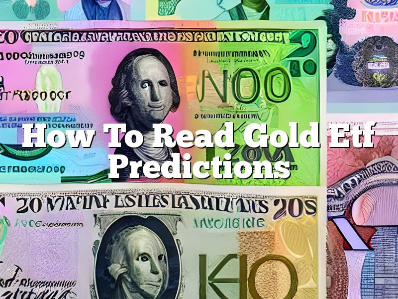 How To Read Gold Etf Predictions