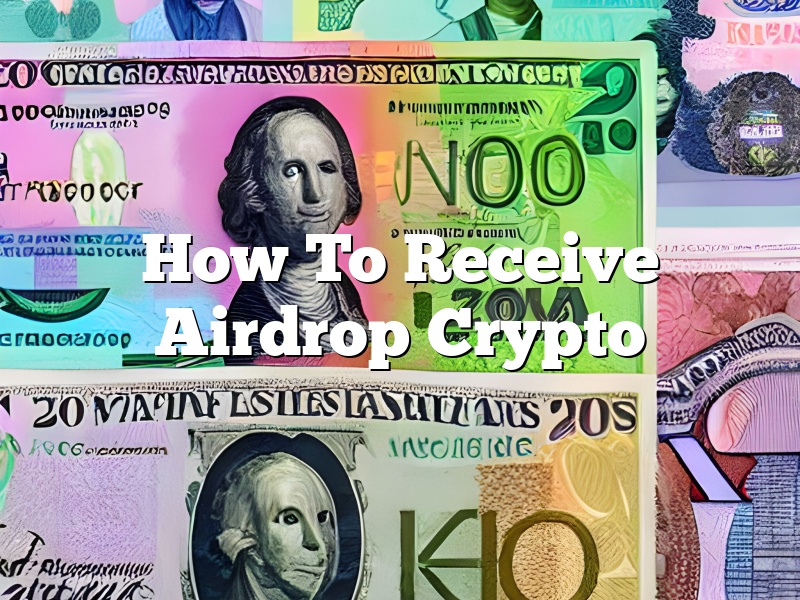 How To Receive Airdrop Crypto
