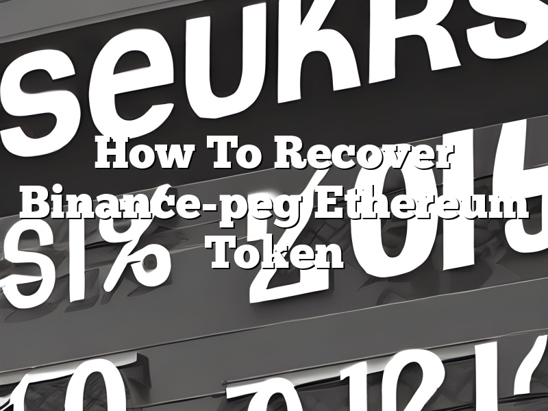 How To Recover Binance-peg Ethereum Token