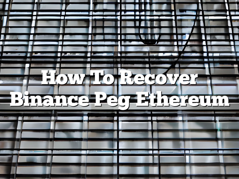 How To Recover Binance Peg Ethereum