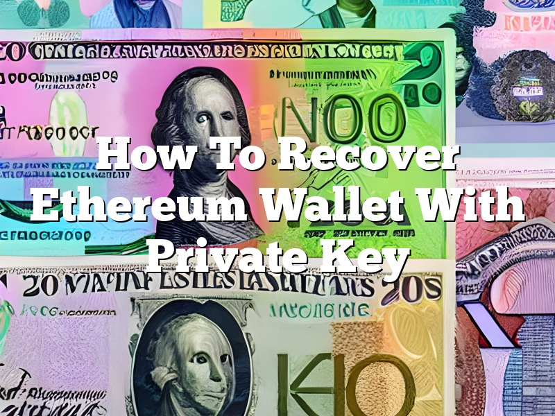 How To Recover Ethereum Wallet With Private Key