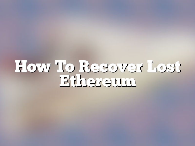 How To Recover Lost Ethereum