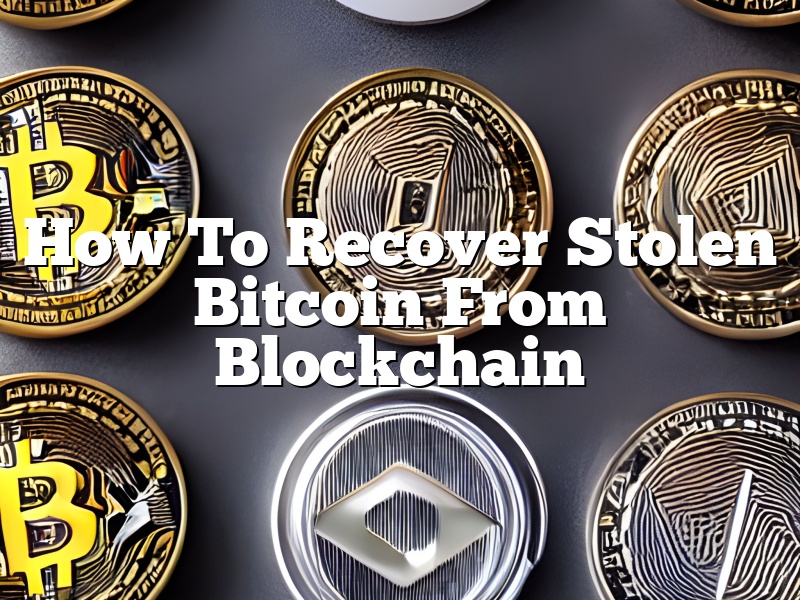 How To Recover Stolen Bitcoin From Blockchain